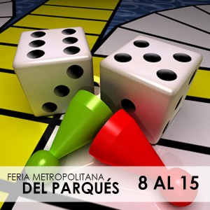 8 al 15 de Octubre | Feria Metropolitana de Parqués