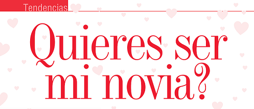 TENDENCIAS | ¿Quieres ser mi Novia?