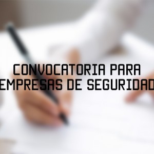 Convocatoria Empresas de Seguridad