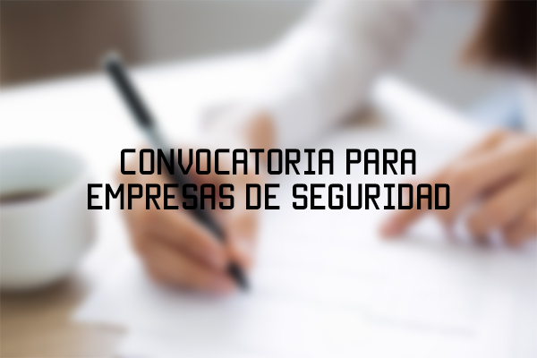 Convocatoria Empresas de Seguridad