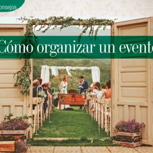 BUENOS CONSEJO | ¿COMO ORGANIZAR UN EVENTO?