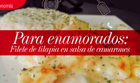 GASTRONOMÍA | FILETE DE TILAPIA EN SALSA DE CAMARONES