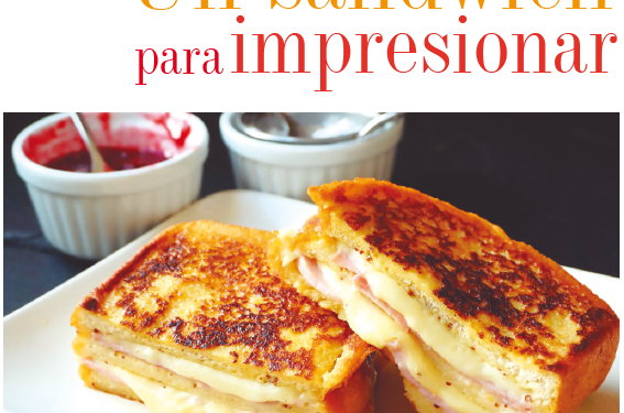 GASTRONOMÍA | UN SANDWICH PARA IMPRESIONAR