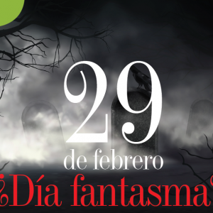 BISIESTO | 29 DE FEBRERO ¿DÍA FANTASMA?