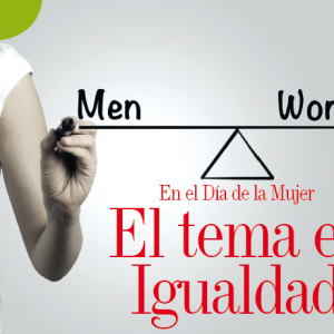 GÉNERO | EN EL DÍA DE LA MUJER EL TEMA ES IGUALDAD