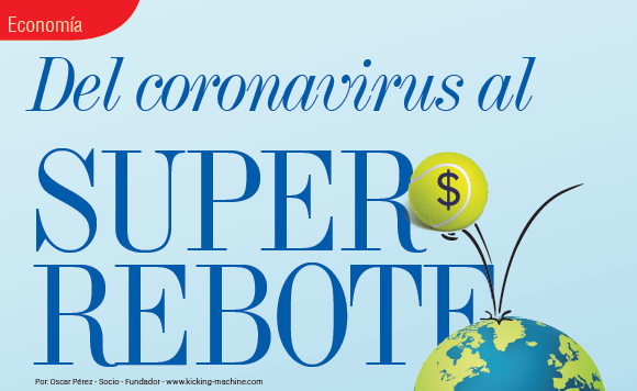 ECONOMÍA | DEL CORONAVIRUS AL SUPER REBOTE