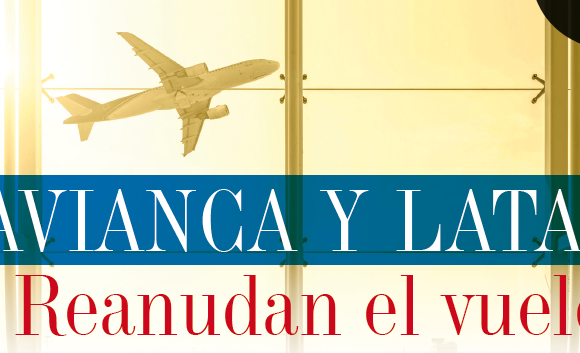 REINICIO | AVIANCA Y LATAM REANUDAN EL VUELO