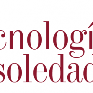 ACTUALIDAD | TECNOLOGÍA Y SOLEDAD