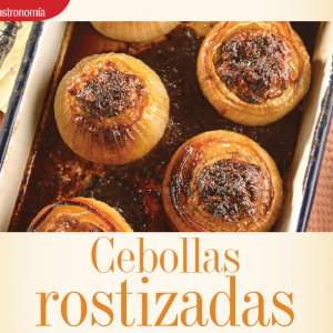 GASTRONOMÍA | CEBOLLAS ROSTIZADAS