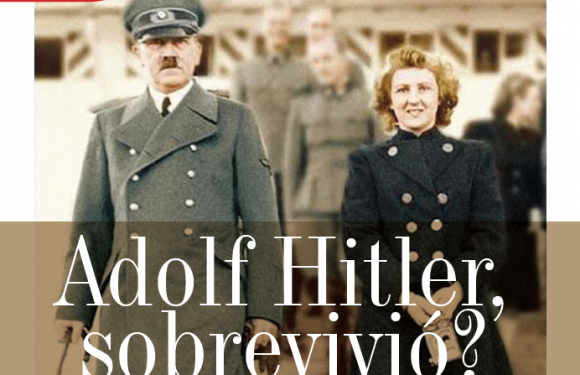 TESTIMONIO | ADOLF HITLER, SOBREVIVIÓ?