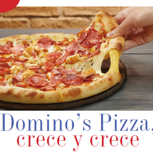 MARCAS | DOMINO’S PIZZA, CRECE Y CRECE