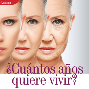 EVOLUCIÓN | ¿CUÁNTOS AÑOS QUIERE VIVIR?