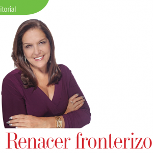 EDITORIAL | RENACER FRONTERIZO