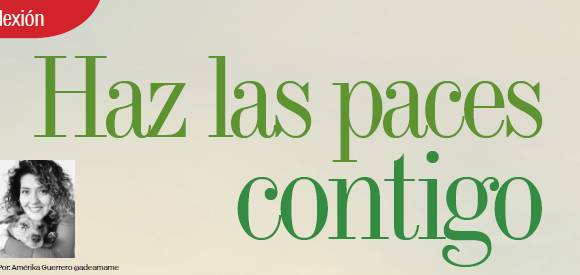 REFLEXIÓN | HAZ LAS PACES CONTIGO