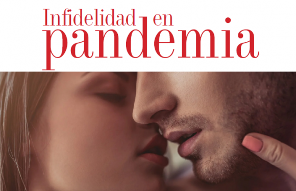 GENTE | INFIDELIDAD EN PANDEMIA