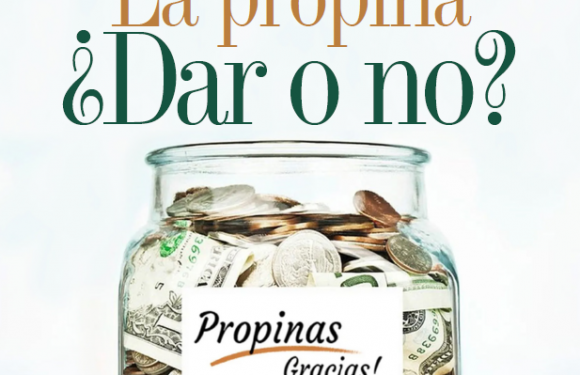 CONSTUMBRES | LA PROPINA ¿DAR O NO DAR?