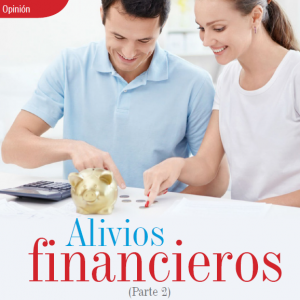 OPINIÓN | ALIVIOS FINANCIEROS (PARTE 2)