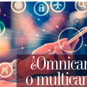 MERCADEO | ¿ONMICANAL O MULTICANAL?