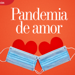 VIVENCIAS | PANDEMIA DE AMOR