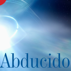 EXPERIENCIA | ABDUCIDO