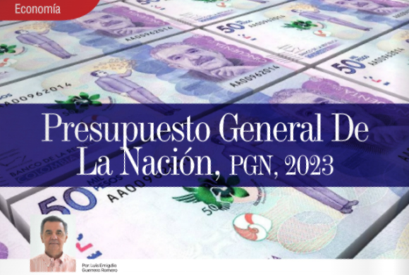 ECONOMÍA | PRESUPUESTO GENERAL DE LA NACIÓN, PGN, 2023