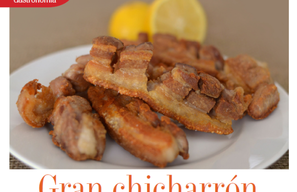 GASTRONOMÍA | GRAN CHICHARRON