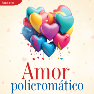 AMOR AMOR | AMOR POLICROMÁTICO