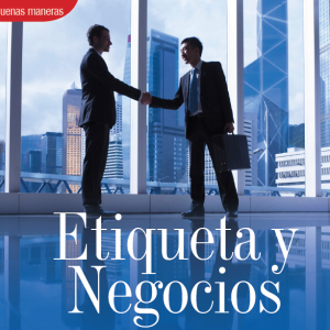 BUENAS MANERAS | ETIQUETA Y NEGOCIOS