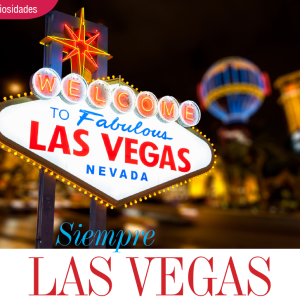 CURIOSIDADES | SIEMPRE LAS VEGAS