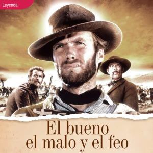 LEYENDA | EL BUENO EL MALO Y EL FEO