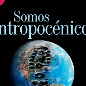 HUELLAS | SOMOS ANTROPROCÉNICOS