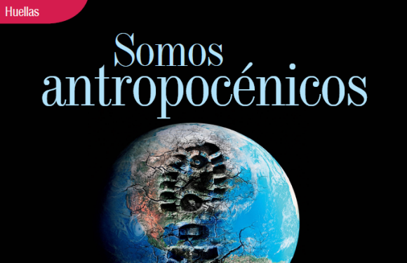 HUELLAS | SOMOS ANTROPROCÉNICOS