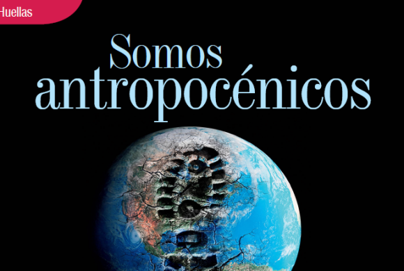 HUELLAS | SOMOS ANTROPROCÉNICOS